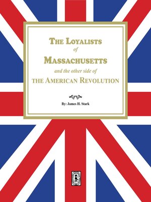 cover image of The Loyalists of Massachusetts and the other side of the American Revolution